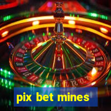 pix bet mines